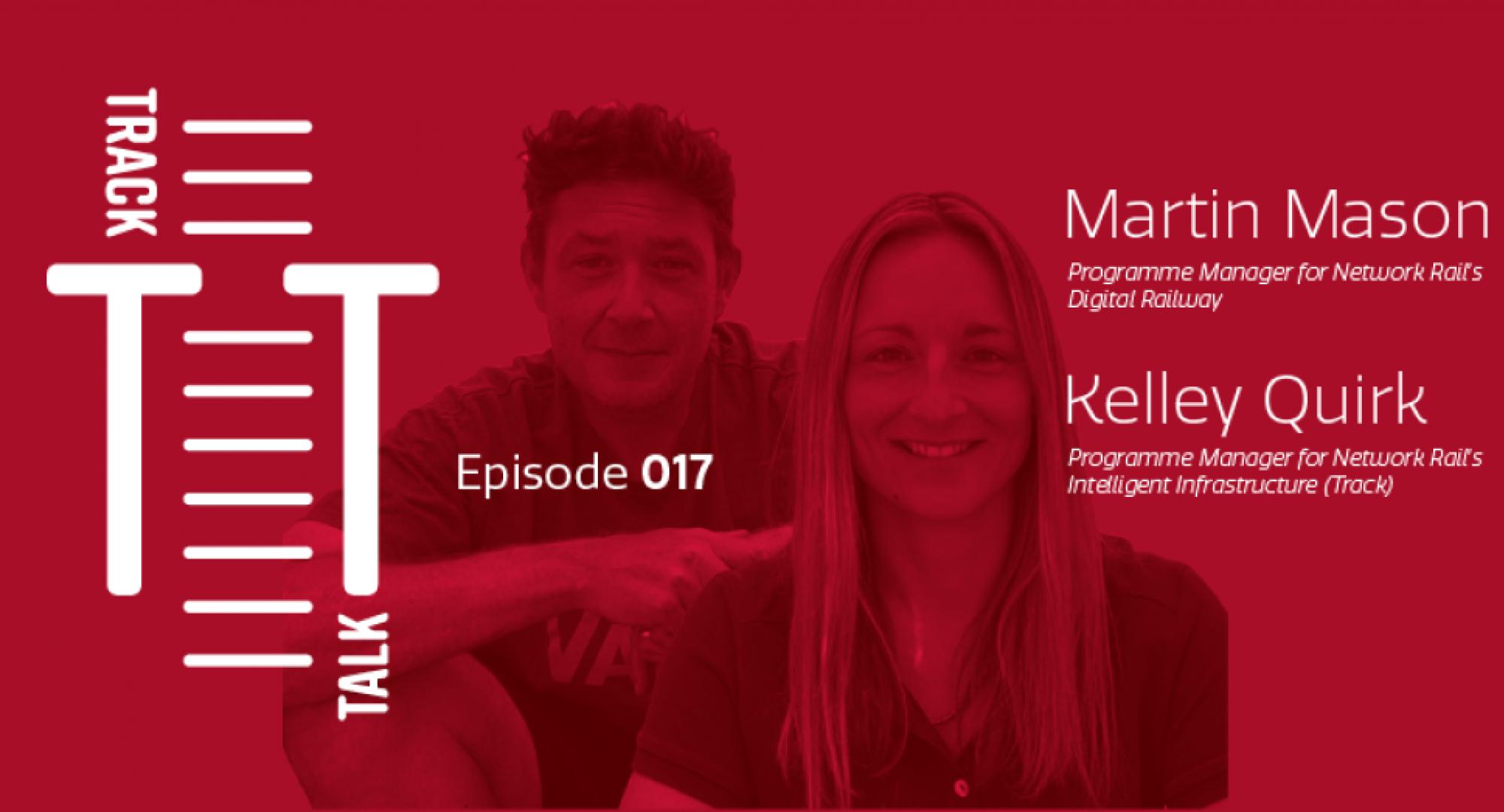 Ep.17 Becoming a data-driven railway, Kelley Quirk and Martin Mason